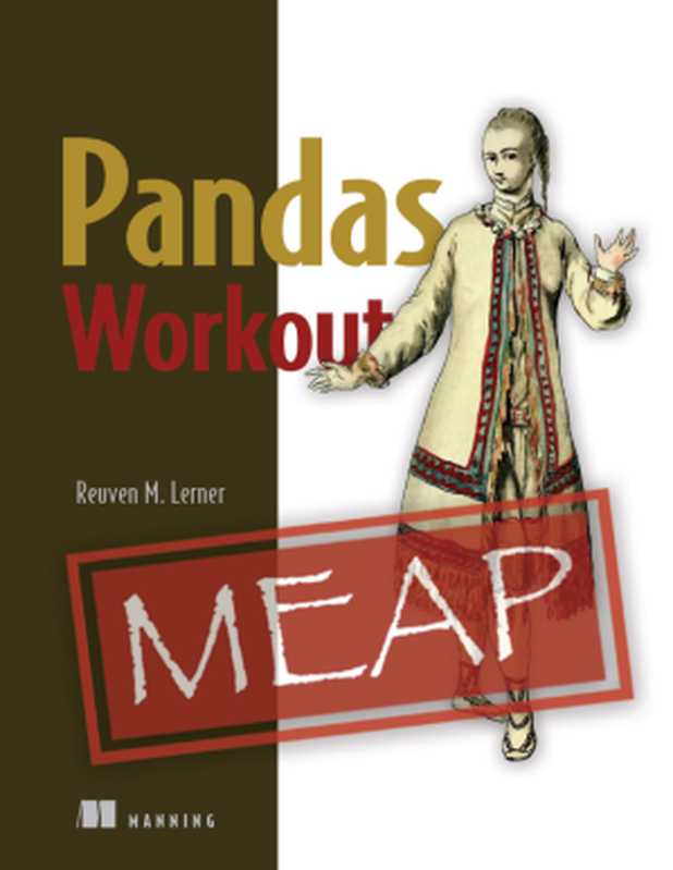 Pandas Workout (MEAP V06)(Reuven Lerner)(Manning Publications 2022)