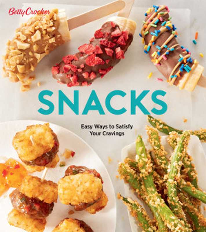Betty Crocker Snacks: Easy Ways to Satisfy Your Cravings(Betty Crocker)(Harvest 2021)