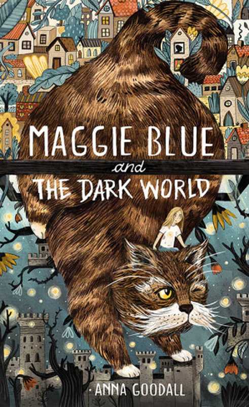 Maggie Blue and the Dark World(Anna Goodall)(Michael O