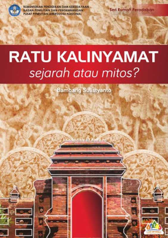 Ratu Kalinyamat: Sejarah atau Mitos (Bambang Sulistyanto)(Pusat Penelitian Arkeologi Nasional 2019)