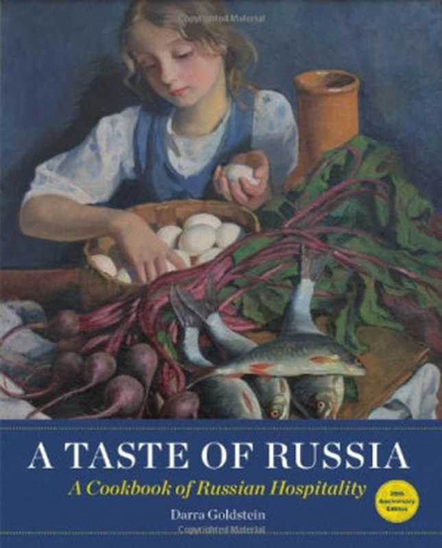 A Taste of Russia • A Cookbook of Russia Hospitality（Darra Goldstein）（Edward & Dee 2013）