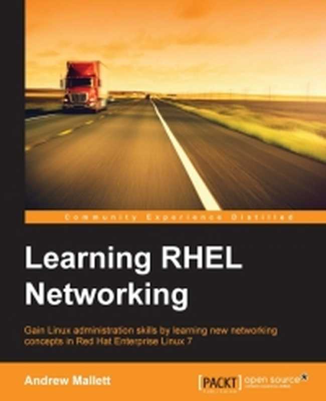 Learning RHEL Networking： Gain Linux administration skills by learning new networking concepts in Red Hat Enterprise Linux 7（Andrew Mallett）（Packt Publishing 2015）