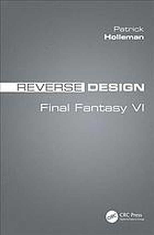 Reverse Design： Final Fantasy VI（Holleman， Patrick）（CRC Press 2018）