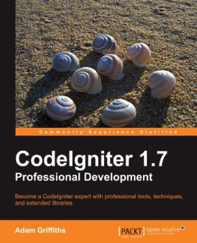CodeIgniter 1.7 professional development（Adam Griffith）（Packt Publishing 2010）