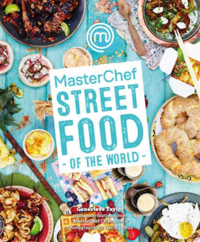 MasterChef: Street Food of the World(Genevieve Taylor)(Bloomsbury Publishing 2017)