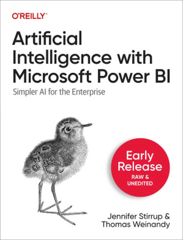 Artificial Intelligence with Microsoft Power BI (First Early Release)(Jennifer Stirrup, Thomas Weinandy)(O