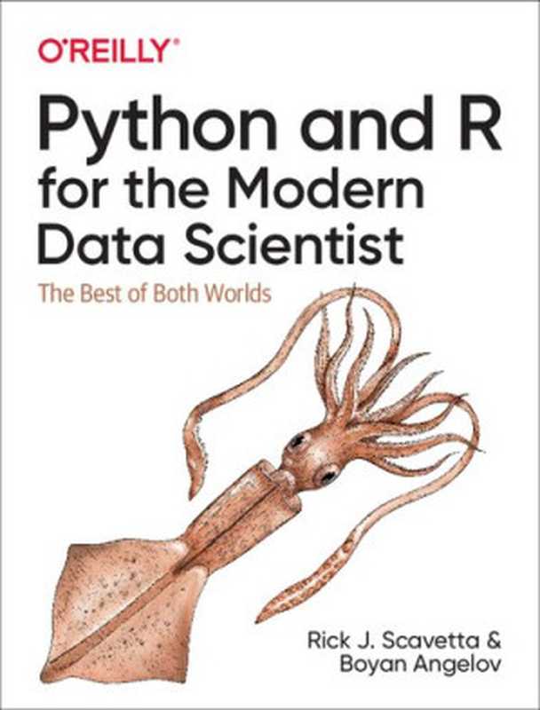 Python and R for the Modern Data Scientist: The Best of Both Worlds(Rick J. Scavetta, Boyan Angelov)(O