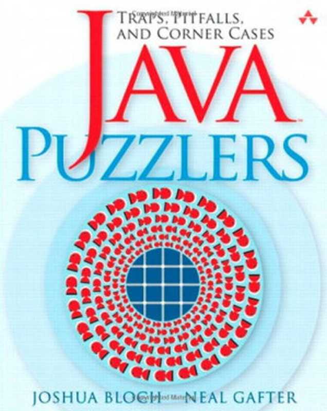 Java™ Puzzlers: Traps, Pitfalls, and Corner Cases(Joshua Bloch, Neal Gafter)(Addison-Wesley Professional 2005)