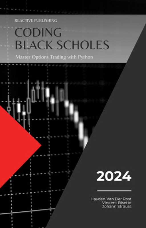 Coding Black Scholes: Mastering Algorithmic Options Trading With Python(Van Der Post, Hayden)(Reactive Publishing 2024)