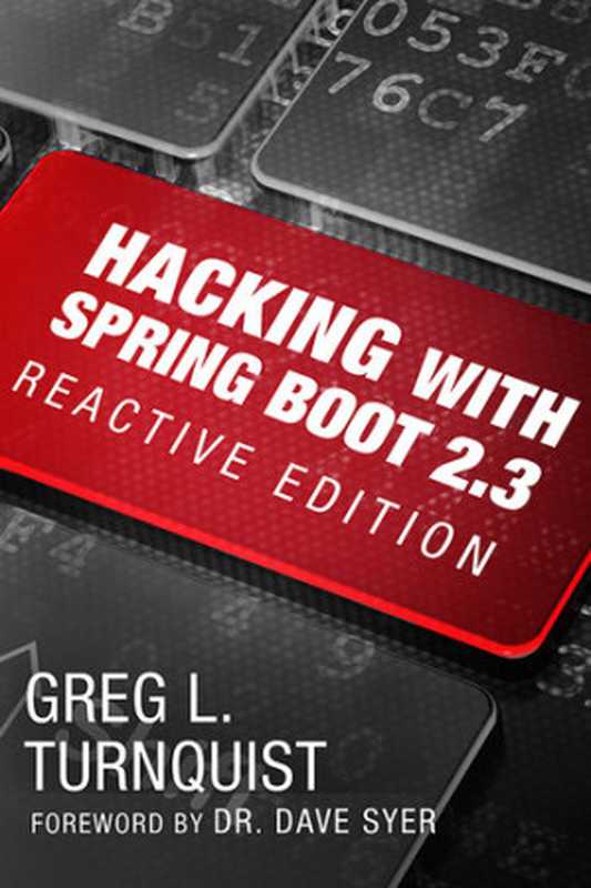Hacking with Spring Boot 2.3： Reactive Edition（Greg L. Turnquist）（Greg L. Turnquist 2020）