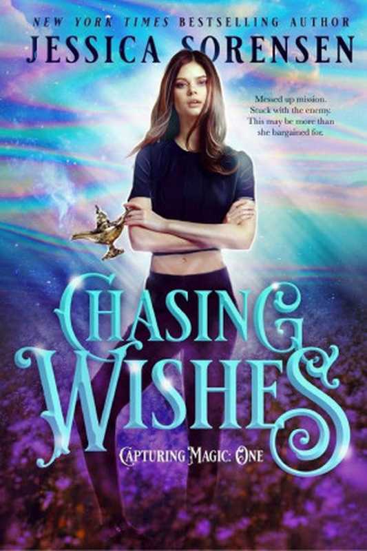 Chasing Wishes（Jessica Sorensen [Sorensen， Jessica]）（Borrowed Hearts Publishing LLC 2017）