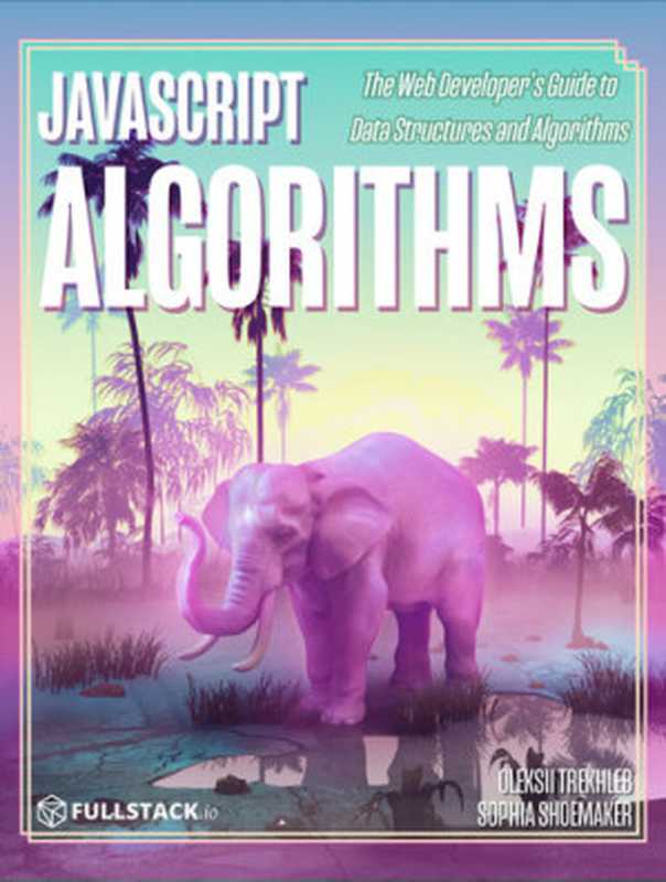 JavaScript Algorithms(Oleksii Trekhleb and Sophia Shoemaker)(leanpub.com 2019)