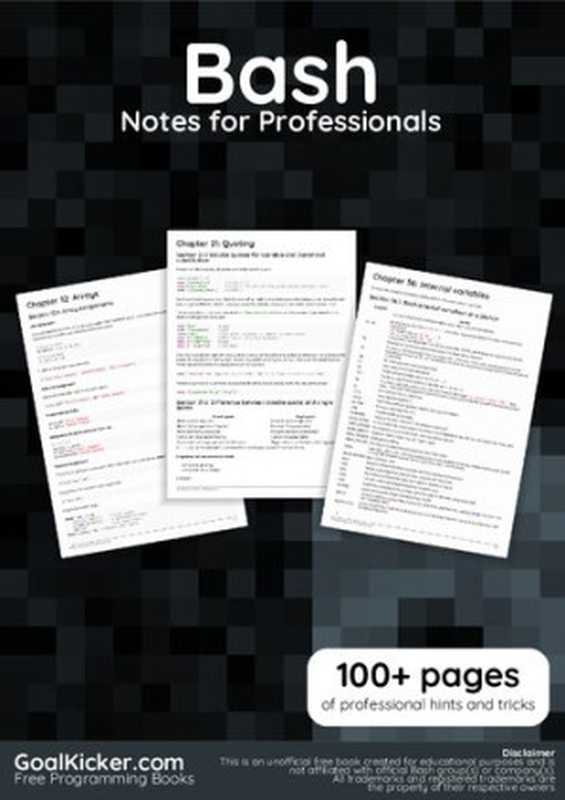 Bash Notes For Professionals.100+ pages of professional hints and tricks(GoalKicker.com)(GoalKicker.com 2018)