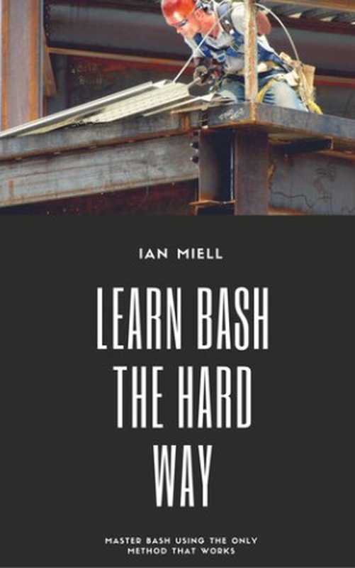 Learn Bash the Hard Way(Ian Miell)(leanpub.com 2018)