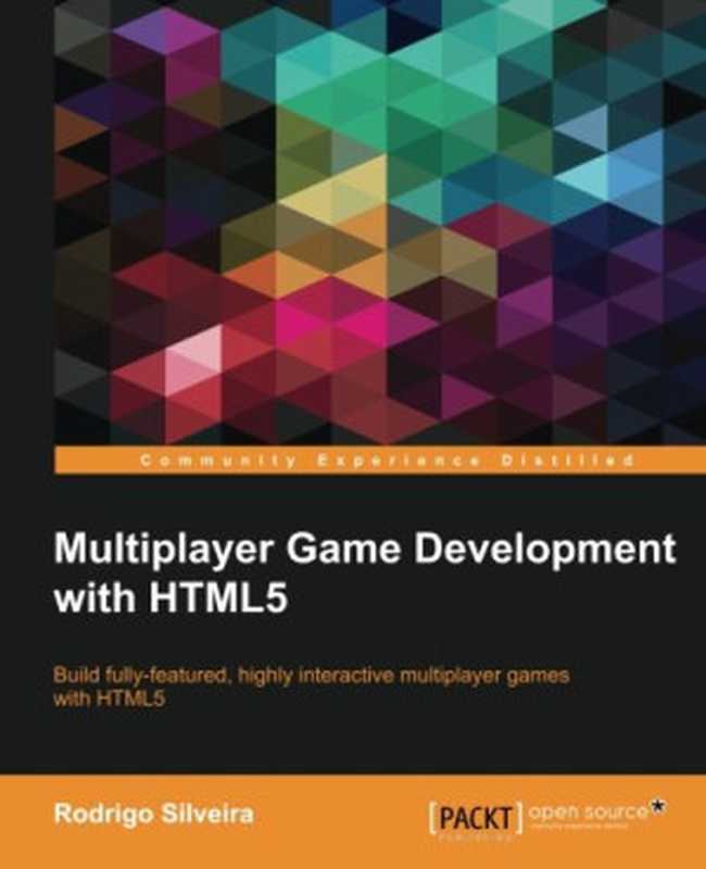 Multiplayer Game Development with HTML5(Rodrigo Silveira)(Packt Publishing 2015)