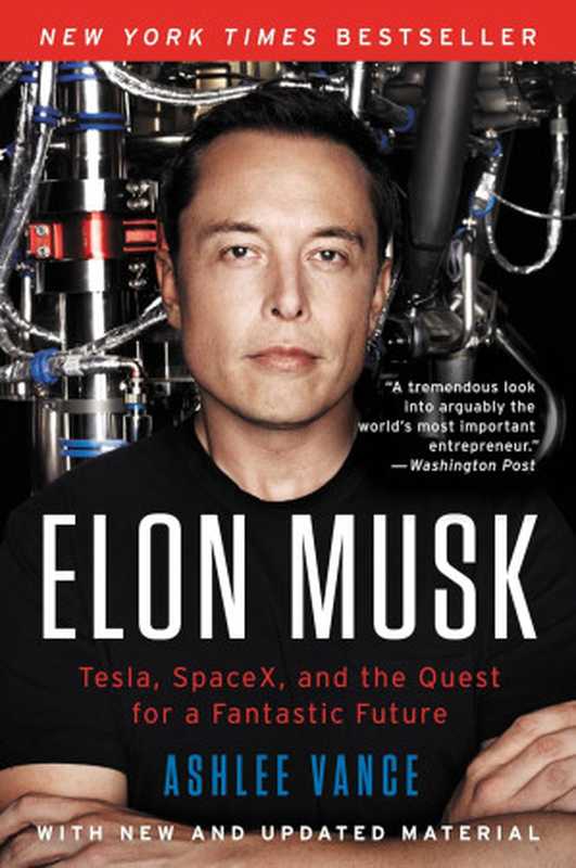 Elon Musk Tesla SpaceX and the Quest for a Fantastic Future(Ashlee Vance)(Ebury Publishing 2015)