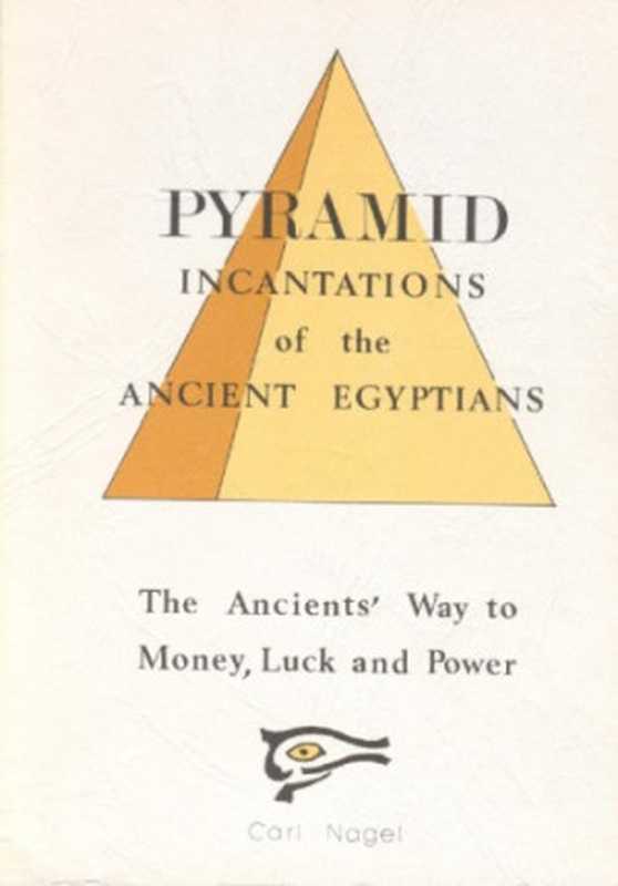 PYRAMID INCANTATIONS OF THE ANCIENT EGYPTIANS（CARL NAGEL）（1987）