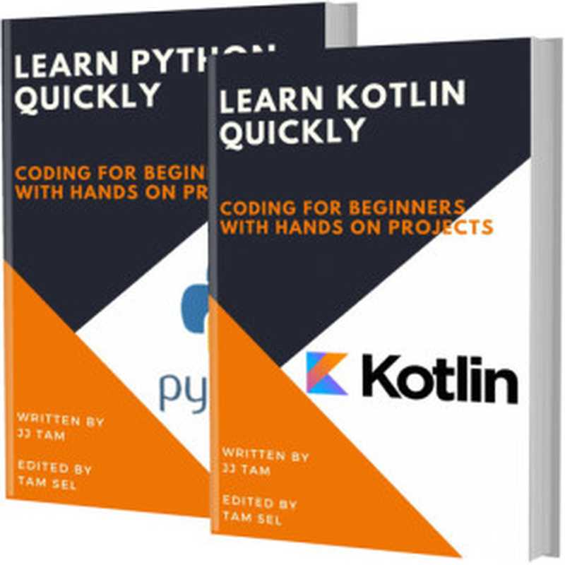 LEARN KOTLIN AND PYTHON: Coding For Beginners! KOTLIN AND PYTHON Crash Course, A QuickStart Guide, Tutorial Book by Program Examples, In Easy Steps!(TAM, JJ)(2020)