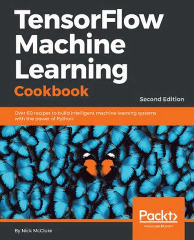 TensorFlow 机器学习秘籍中文第二版(初译)(Nick MacClure)(iBooker it-ebooks 2020)