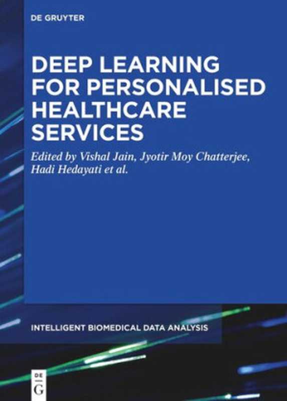 Deep Learning for Personalized Healthcare Services(Vishal Jain (editor); Jyotir Moy Chatterjee (editor); Hadi Hedayati (editor); Salahddine Krit (editor); Omer Deperlioglu (editor))(De Gruyter 2021)