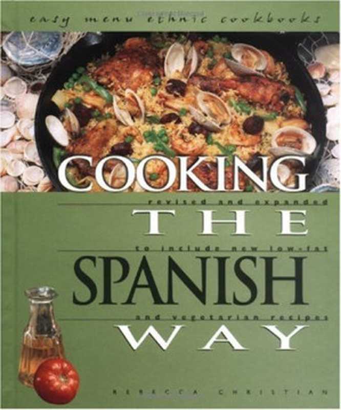 Cooking the Spanish Way: Revised and Expanded to Include New Low-Fat and Vegetarian Recipes(Rebecca Christian)(Lerner Publications 2001)