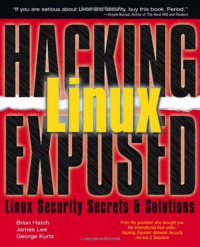 Linux Hacking Exposed: Linux Security Secrets and Solutions(Brian Hatch)(McGraw-Hill Professional 2001)