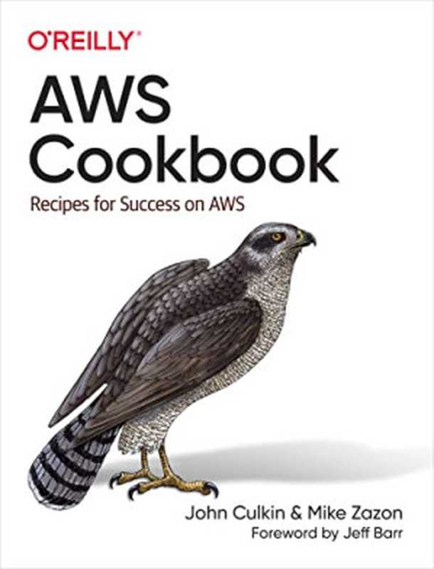 AWS Cookbook: Recipes for Success on AWS(John Culkin and Mike Zazon)(O