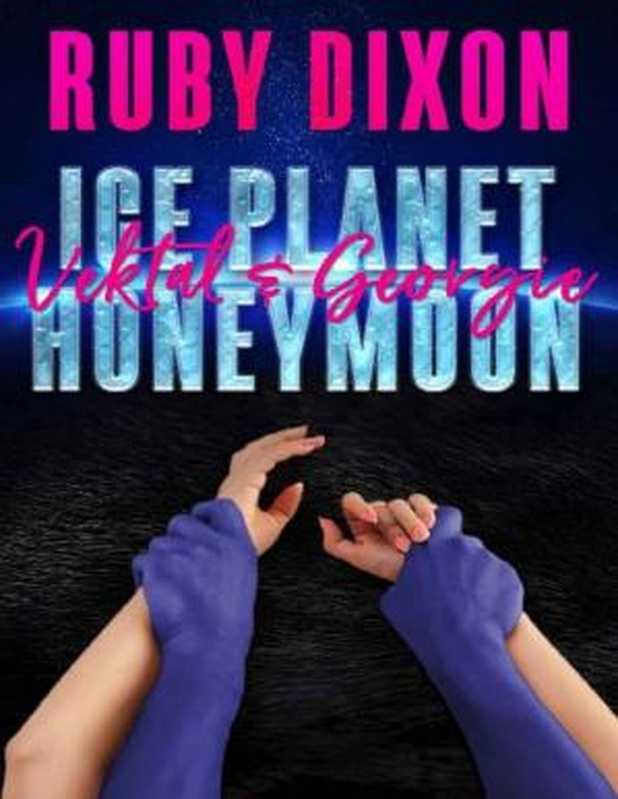 Ice Planet Honeymoon: Vektal and Georgie(Dixon Ruby)(2019)