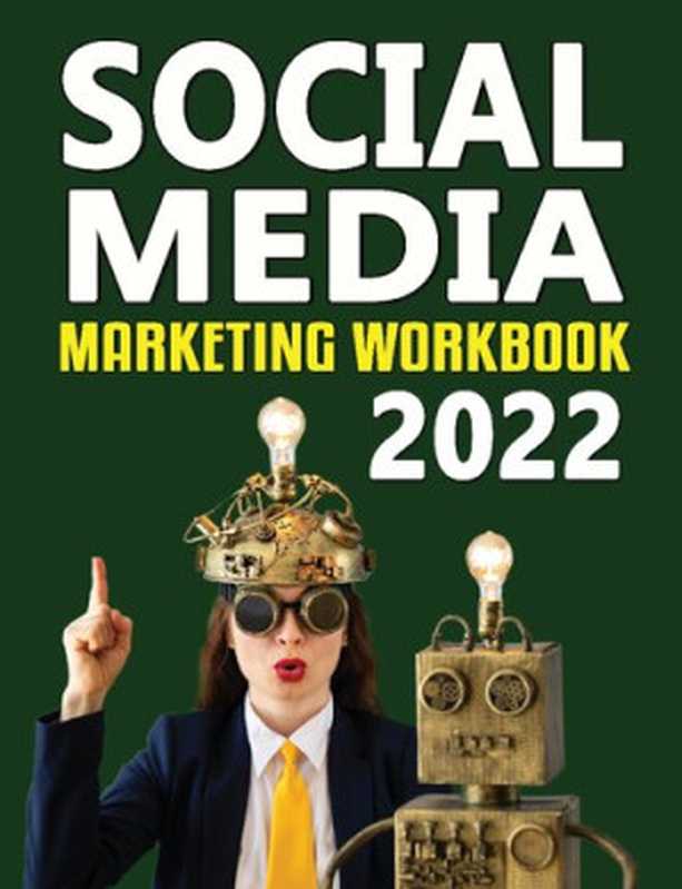 Social Media Marketing Workbook 2022(Jason McDonald)(2022)