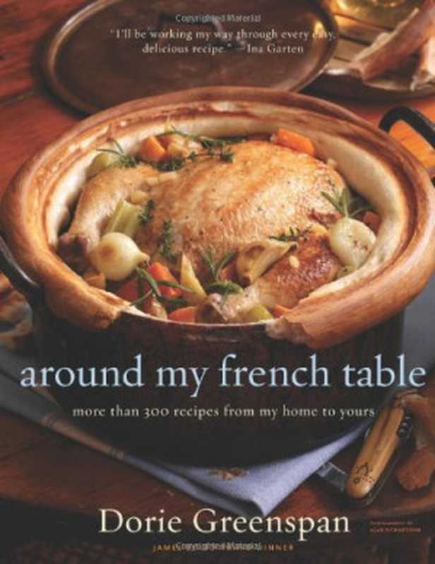 Around My French Table: More Than 300 Recipes from My Home to Yours(Dorie Greenspan, Alan Richardson)(Mariner Books 2010)