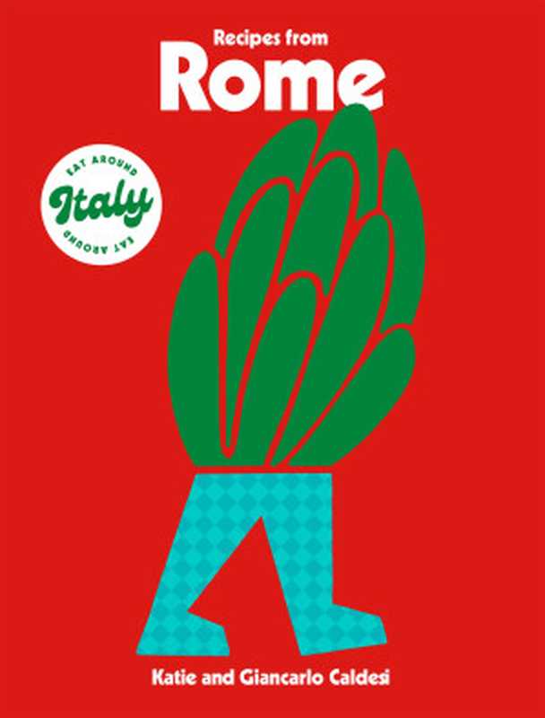 Recipes from Rome(Katie Caldesi; Giancarlo Caldesi)(Hardie Grant London 2023)