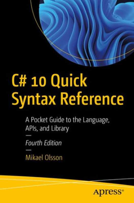 C# 10 Quick Syntax Reference(Mikael Olsson)(Apress 2022)
