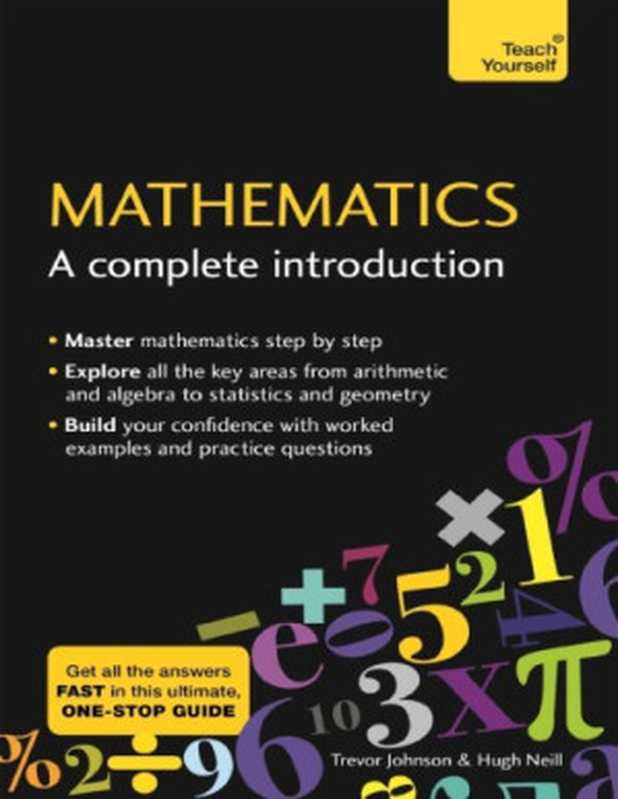 Mathematics: A Complete Introduction: Teach Yourself(Hugh Neill; Trevor Johnson)(Teach Yourself 2018)