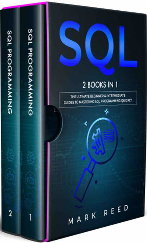 SQL ： 2 Books in 1 - The Ultimate Beginner & Intermediate Guides To Mastering SQL Programming Quickly（Reed， Mark）（2022）
