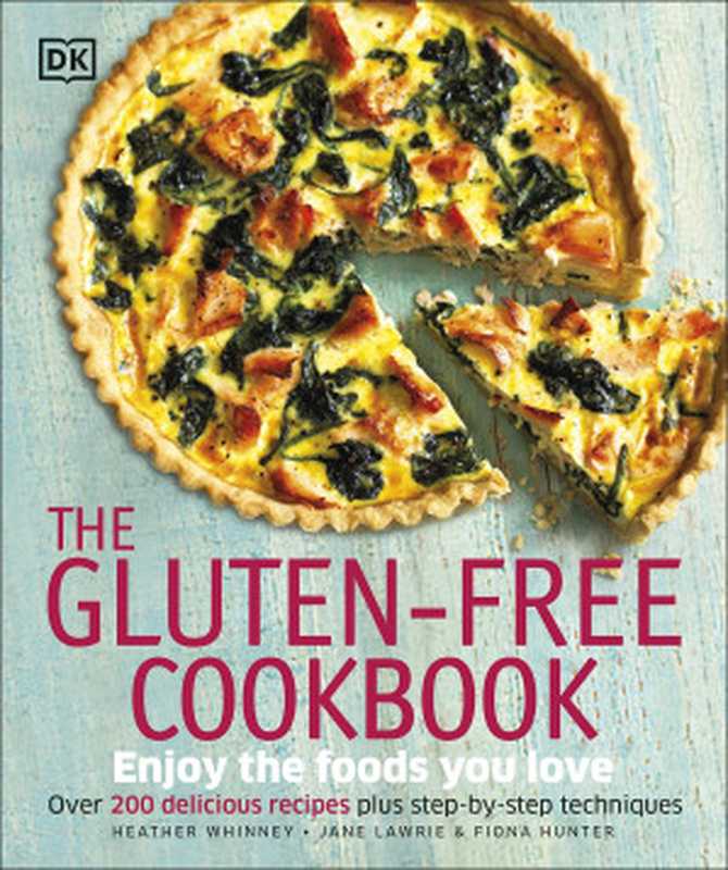 The Gluten-Free Cookbook : Enjoy the Foods You Love(Heather Whinney; Fiona Hunter)(DK 2015)