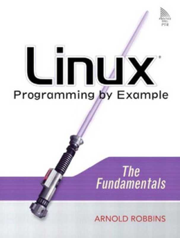 Linux Programming by Example： The Fundamentals（Robbins， Arnold）（Prentice Hall 2004）