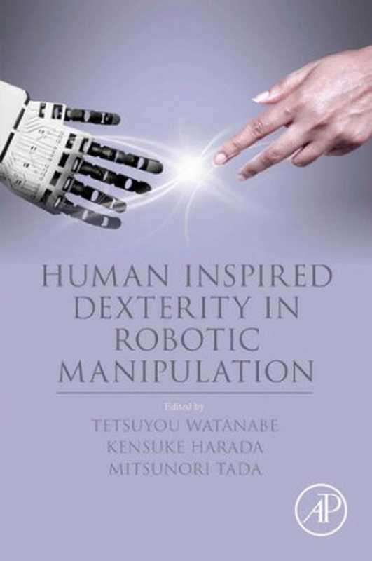 Human Inspired Dexterity in Robotic Manipulation(Tetsuyou Watanabe, Kensuke Harada, Mitsunori Tada)(Academic Press 2018)