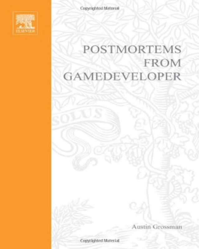 Postmortems from Game Developer： Insights from the Developers of Unreal Tournament， Black and White， Age of Empires， and Other Top-Selling Games（Austin Grossman）（Focal Press 2003）