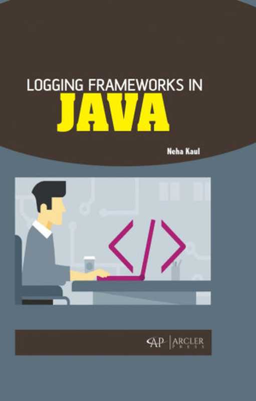 Logging Frameworks in Java(Neha Kaul)(Arcler Press 2019)