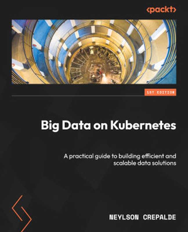 Big Data on Kubernetes(Neylson Crepalde)(Packt Publishing 2024)