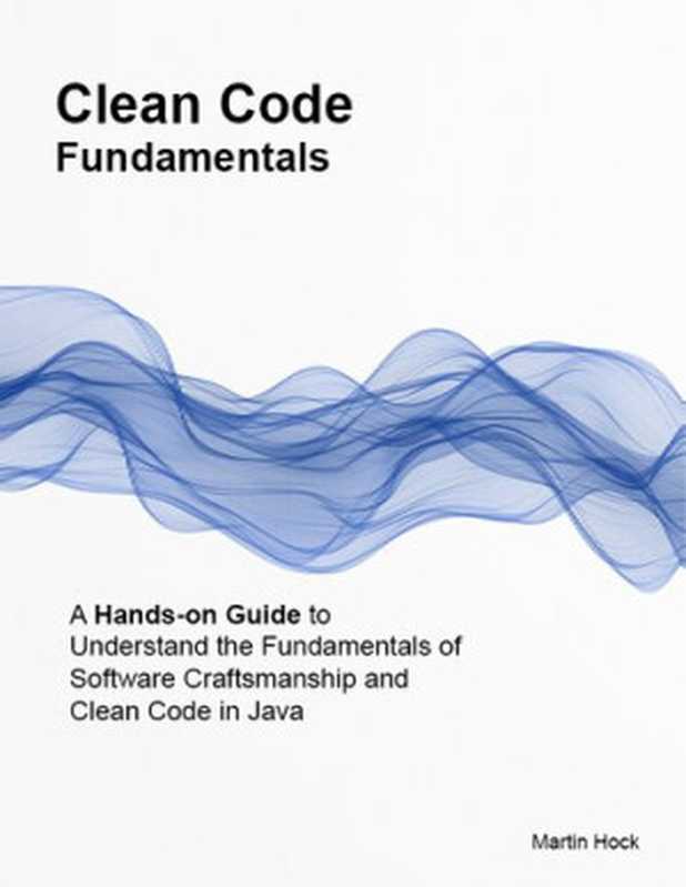 Clean Code Fundamentals(Martin Hock)(leanpub.com 2021)