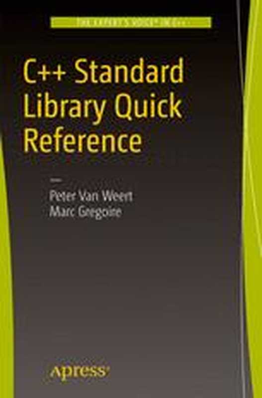C++ Standard Library Quick Reference(Peter Van Weert, Marc Gregoire (auth.))(Apress 2016)