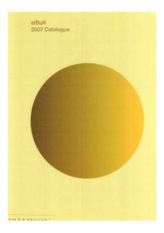 elBulli 2007 Catalogue(Ferran Adrià; Juli Soler; Albert Adrià)(Phaidon Press 2014)