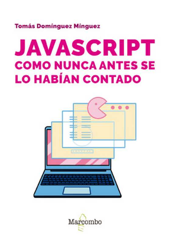 JavaScript como nunca antes se lo habían contado(Tomás Domínguez Mínguez)(Marcombo 2024)