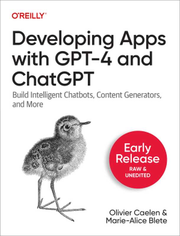 Developing Apps with GPT-4 and ChatGPT(Olivier Caelen, Marie-Alice Blete)(O