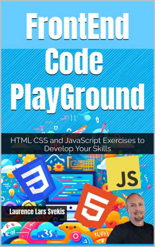 FrontEnd Code PlayGround： HTML CSS and JavaScript Exercises to Develop Your Skills（Laurence Lars Svekis）（2024）