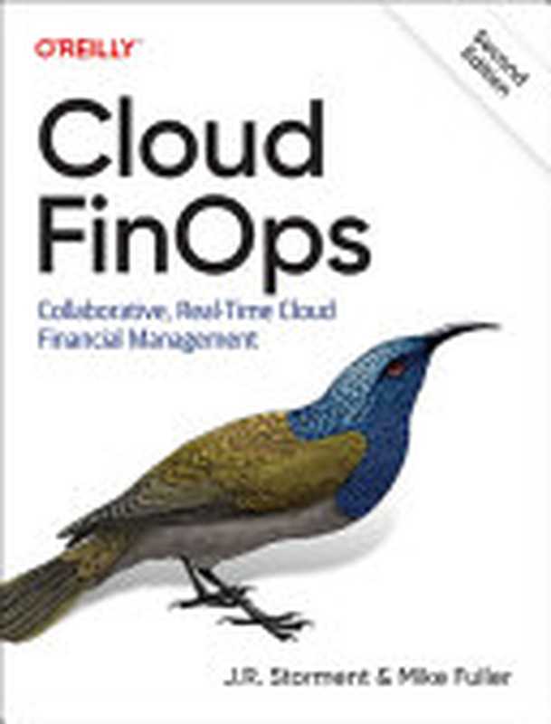 Cloud FinOps: Collaborative, Real-Time Cloud Value Decision Making 2nd Edition(J. R. Storment, Mike Fuller)(O