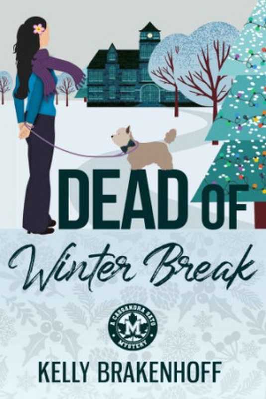 Dead of Winter Break (Cassandra Sato Mystery 3)（Kelly Brakenhoff）（Emerald Prairie Press 2020）