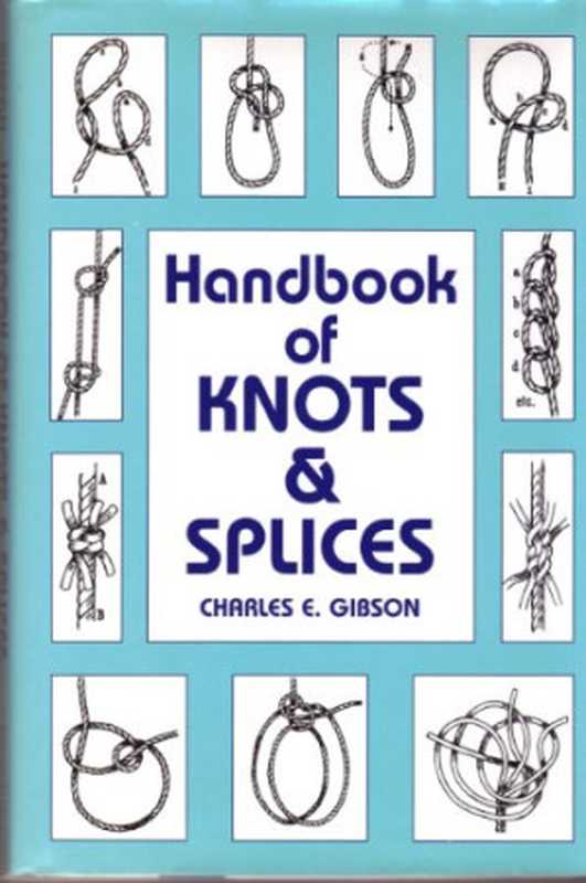 Handbook of knots and splices（Charles Gibson）（Gazelle Book Services Ltd 1995）