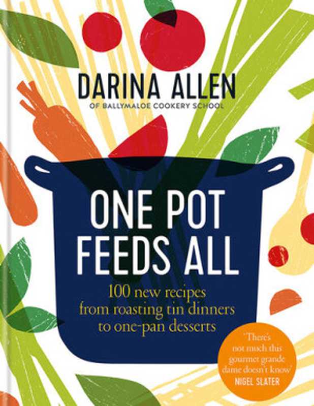 One Pot Feeds All: 100 New Recipes From Roasting Tin Dinners to One-Pan Desserts(Darina Allen)(Octopus 2019)